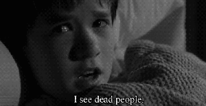 "I see dead people" 